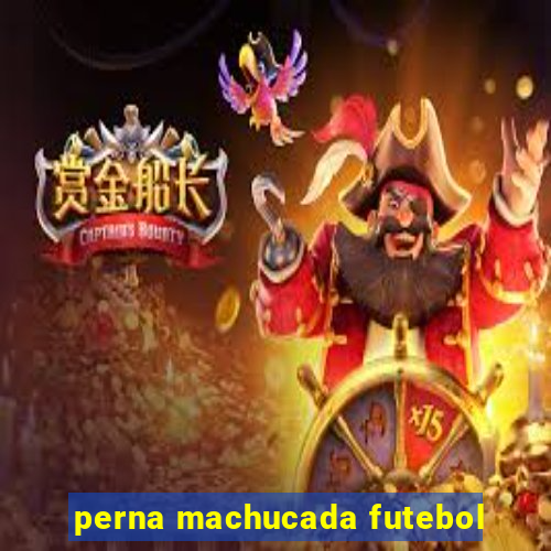 perna machucada futebol